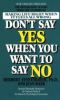 Don_t_say_yes_when_you_want_to_say_no