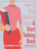 How_to_Stop_Backing_Down_and_Start_Talking_Back