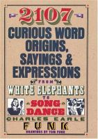 2107_curious_word_origins__sayings___expressions_from_white_elephants_to_a_song___dance