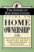 American_Bar_Association_guide_to_home_ownership__The_complete_and_easy_guide_to_all_the_law_every_home_owner_should_know