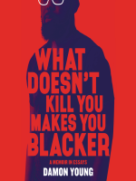 What_Doesn_t_Kill_You_Makes_You_Blacker